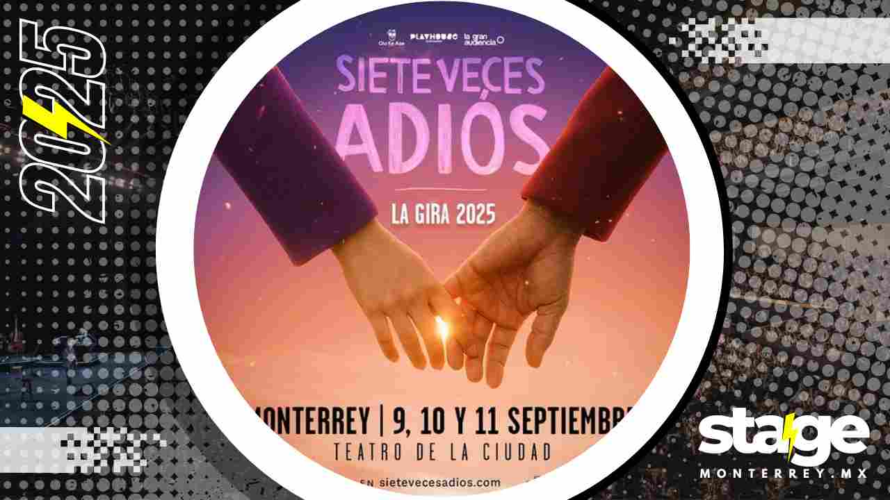 SIETE VECES ADIÓS MONTERREY 2025 TEATRO DE LA CIUDAD