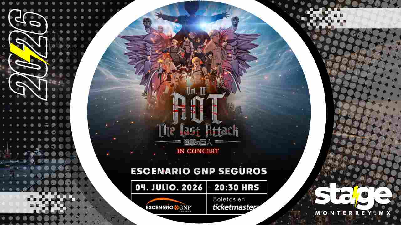 AOT THE LAST ATTACK MONTERREY 2026 ESCENARIO GNP SEGUROS