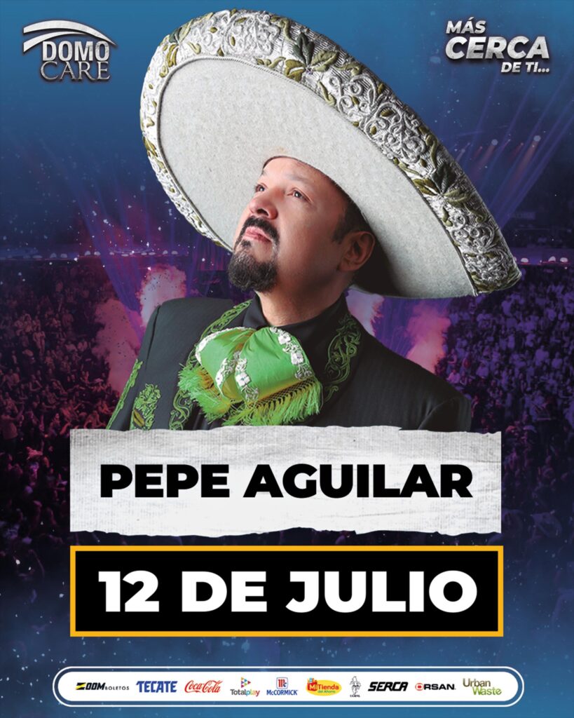 PEPE AGUILAR MONTERREY 2025 DOMO CARE