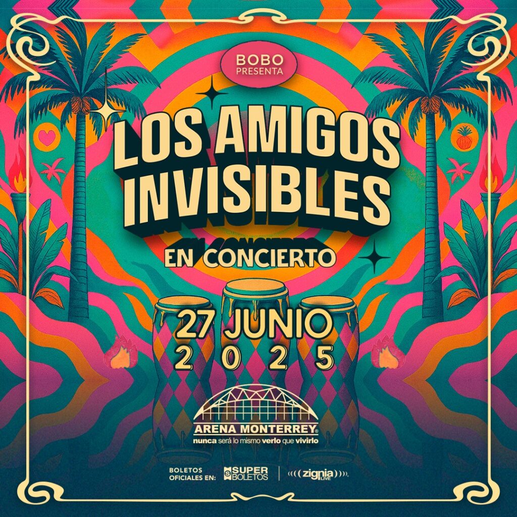 LOS AMIGOS INVISIBLES MONTERREY 2025 ARENA MONTERREY