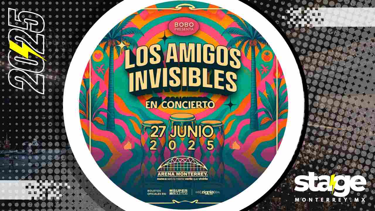LOS AMIGOS INVISIBLES MONTERREY 2025 ARENA MONTERREY