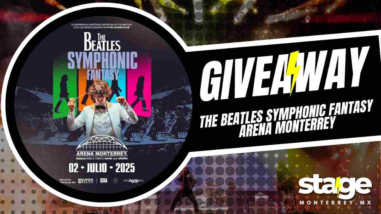 THE BEATLES SYMPHONIC FANTASY ARENA MONTERREY 2025 GIVEAWAY