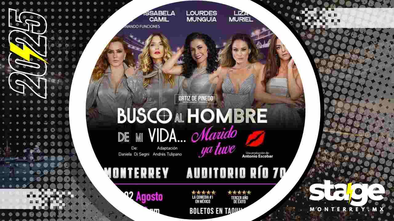 BUSCO AL HOMBRE DE MI VIDA MARIDO YA TUVE MONTERREY 2025 AUDITORIO RÍO 70