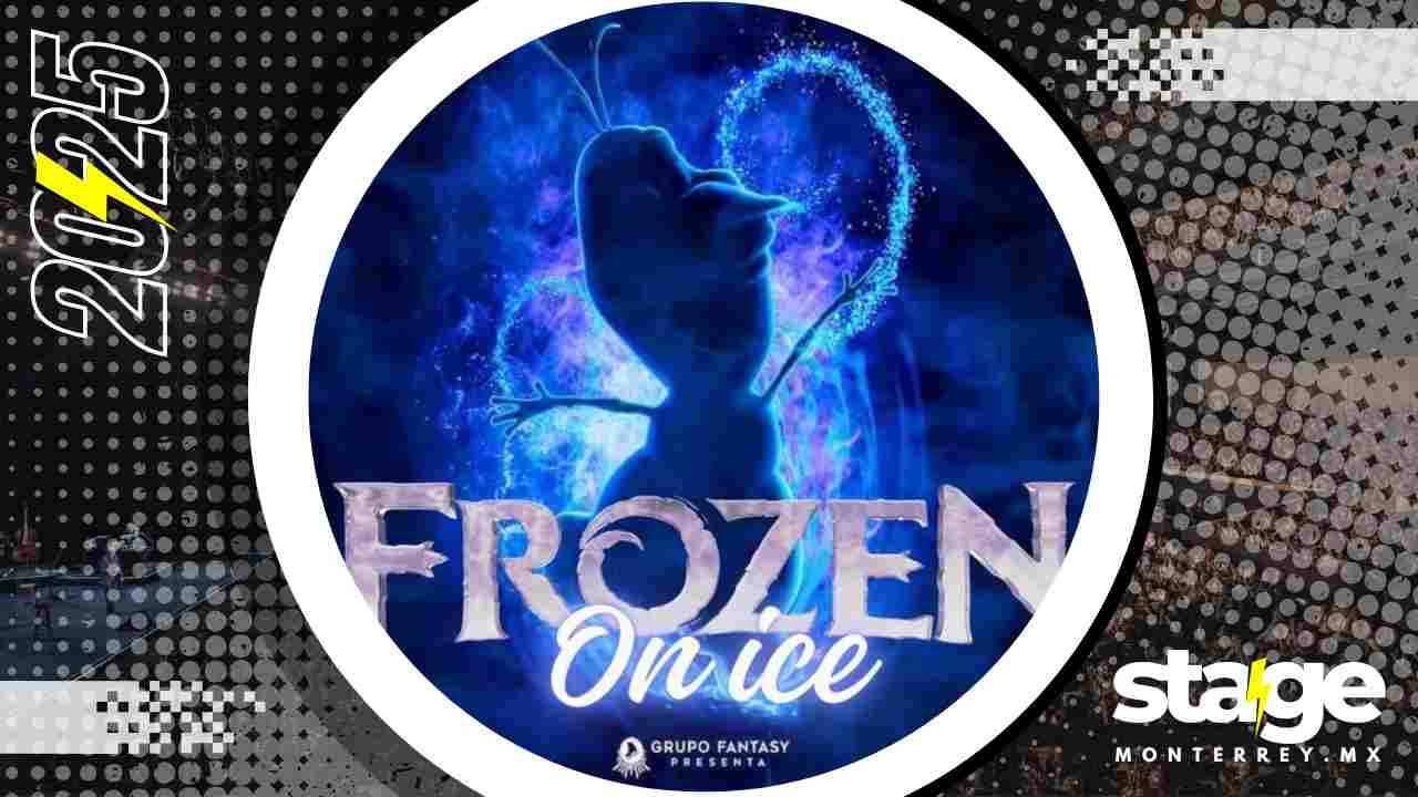 FROZEN ON ICE MONTERREY 2025 CIRCO FANTASY CUMBRES