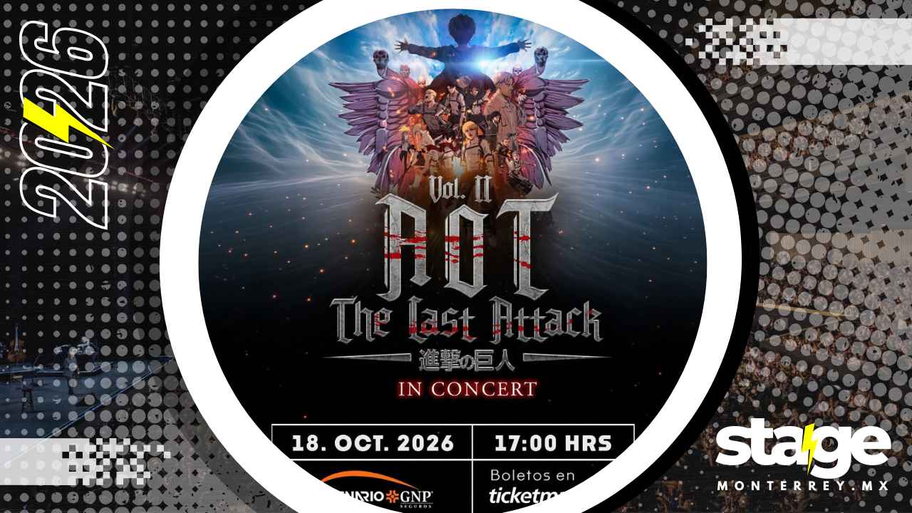 AOT THE LAST ATTACK MONTERREY 2026 ESCENARIO GNP SEGUROS