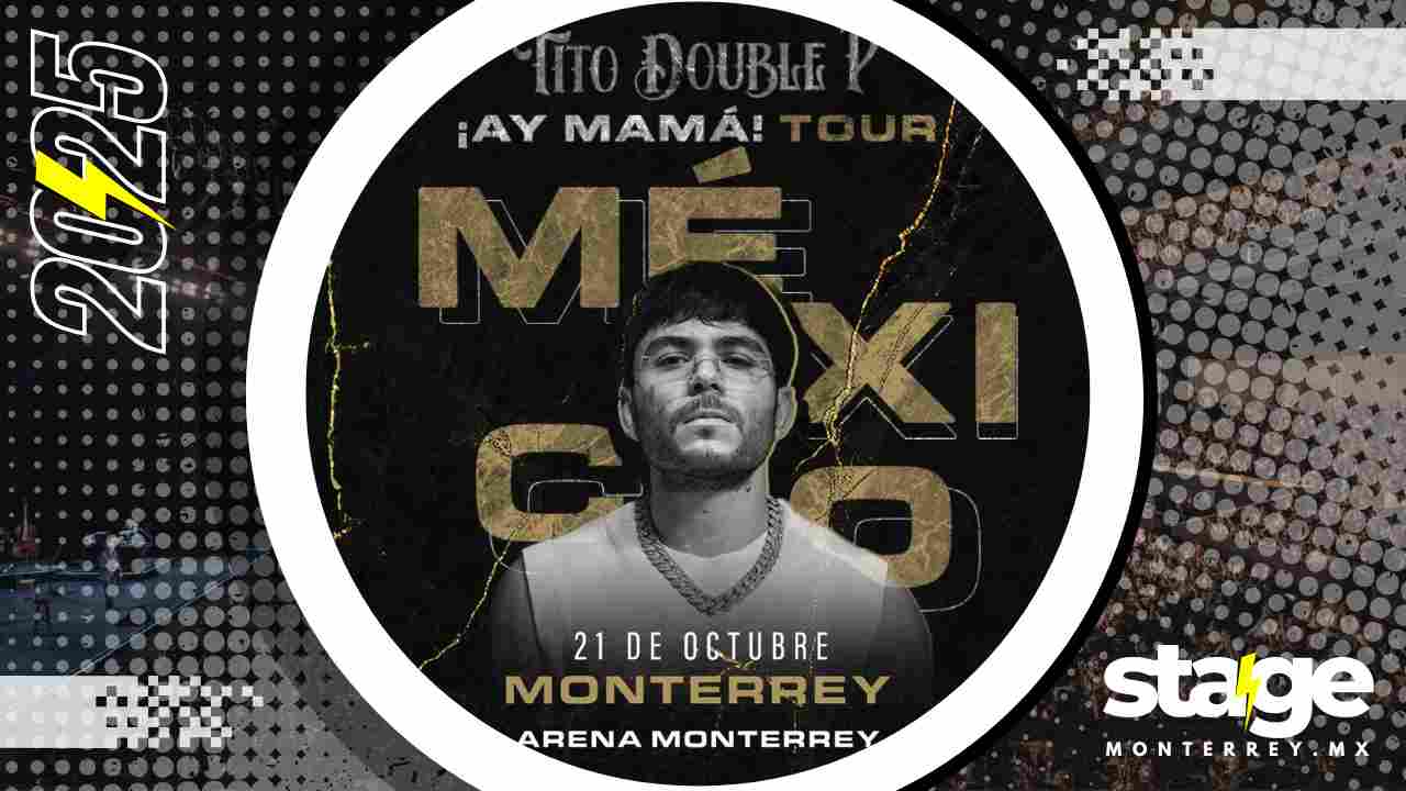 TITO DOUBLE P MONTERREY 2025 ARENA MONTERREY
