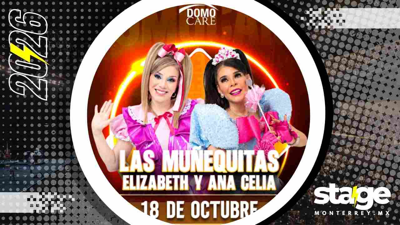 LAS MUÑEQUITAS ELIZABETH Y ANA CELIA DOMO CARE MONTERREY 2026