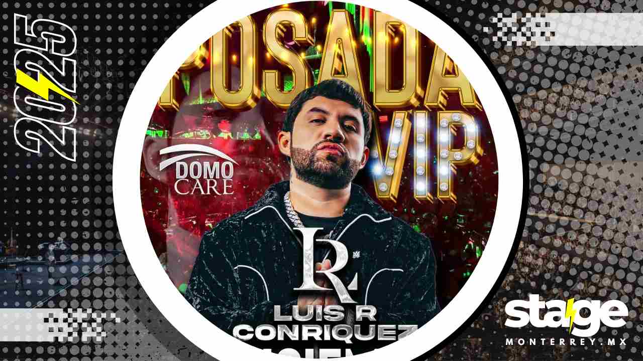 LUIS R CONRIQUEZ MONTERREY 2025 DOMO CARE POSADA VIP