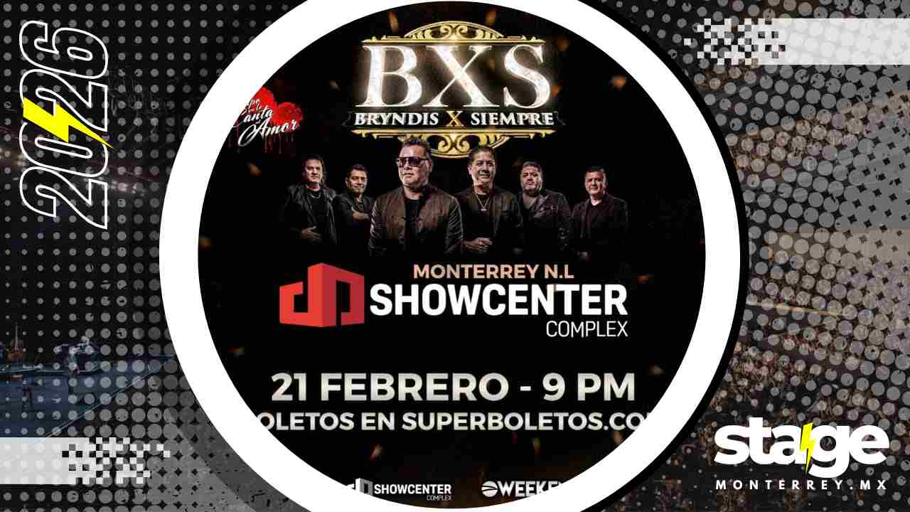 BXS BRYNDIS X SIEMPRE MONTERREY 2026 SHOWCENTER COMPLEX