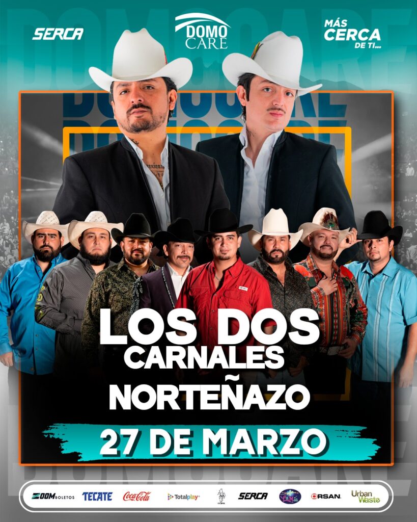 LOS DOS CARNALES Y NORTEÑAZO MONTERREY 2026 DOMO CARE
