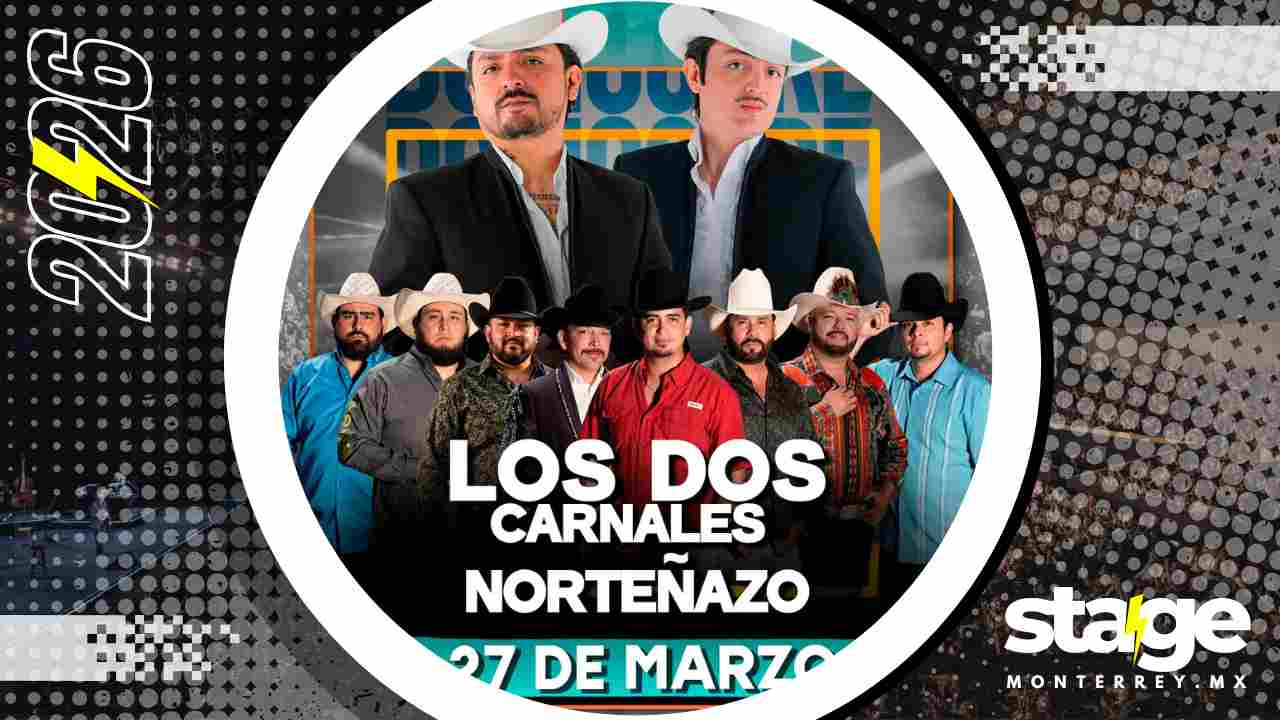 LOS DOS CARNALES Y NORTEÑAZO MONTERREY 2026 DOMO CARE
