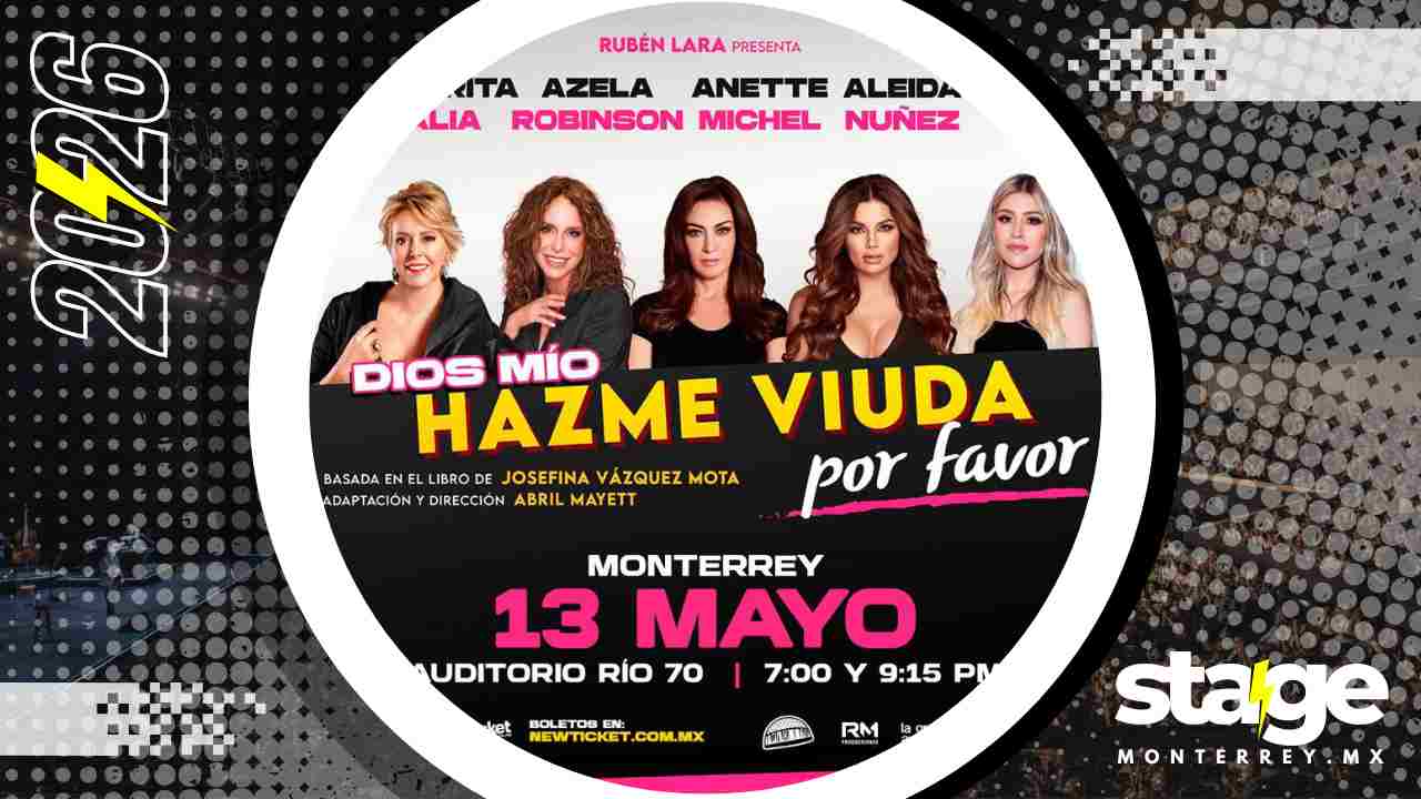 DIOS MÍO HAZME VIUDA POR FAVOR MONTERREY 2026 AUDITORIO RÍO 70