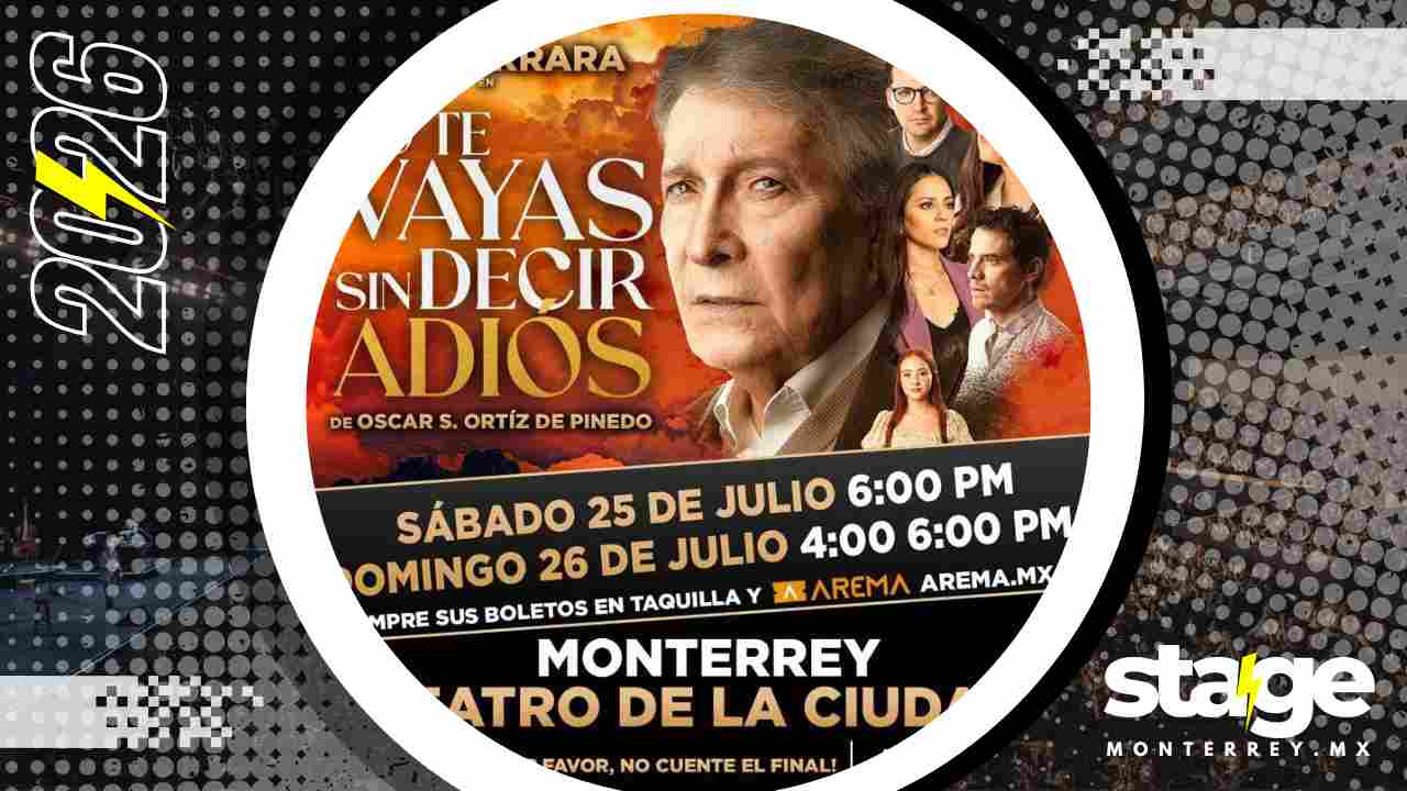 NO TE VAYAS SIN DECIR ADIÓS MONTERREY 2026 TEATRO DE LA CIUDAD