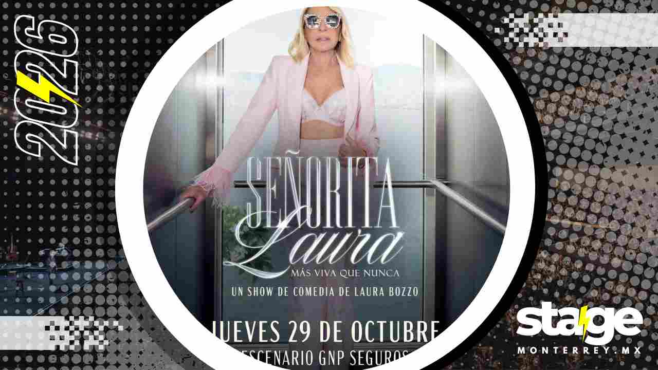 SEÑORITA LAURA MÁS VIVA QUE NUNCA MONTERREY 2026 ESCENARIO GNP SEGUROS