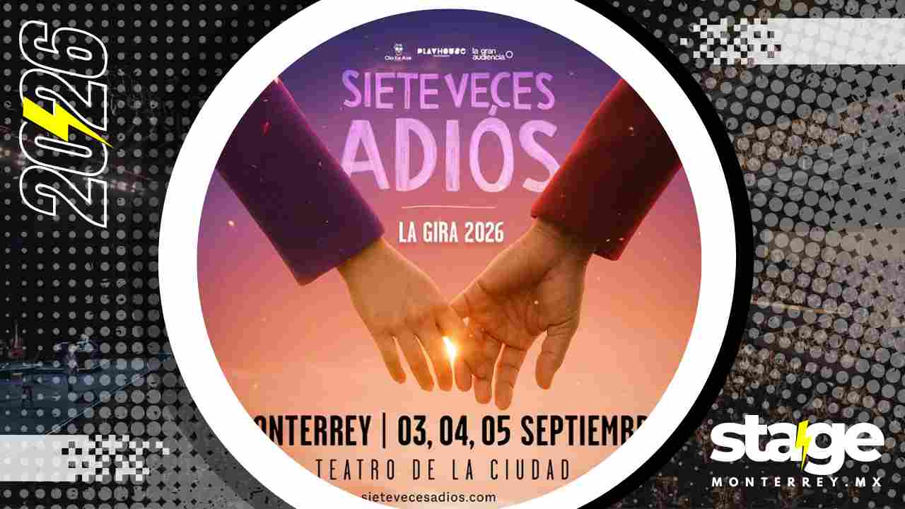 SIETE VECES ADIÓS MONTERREY 2026 TEATRO DE LA CIUDAD