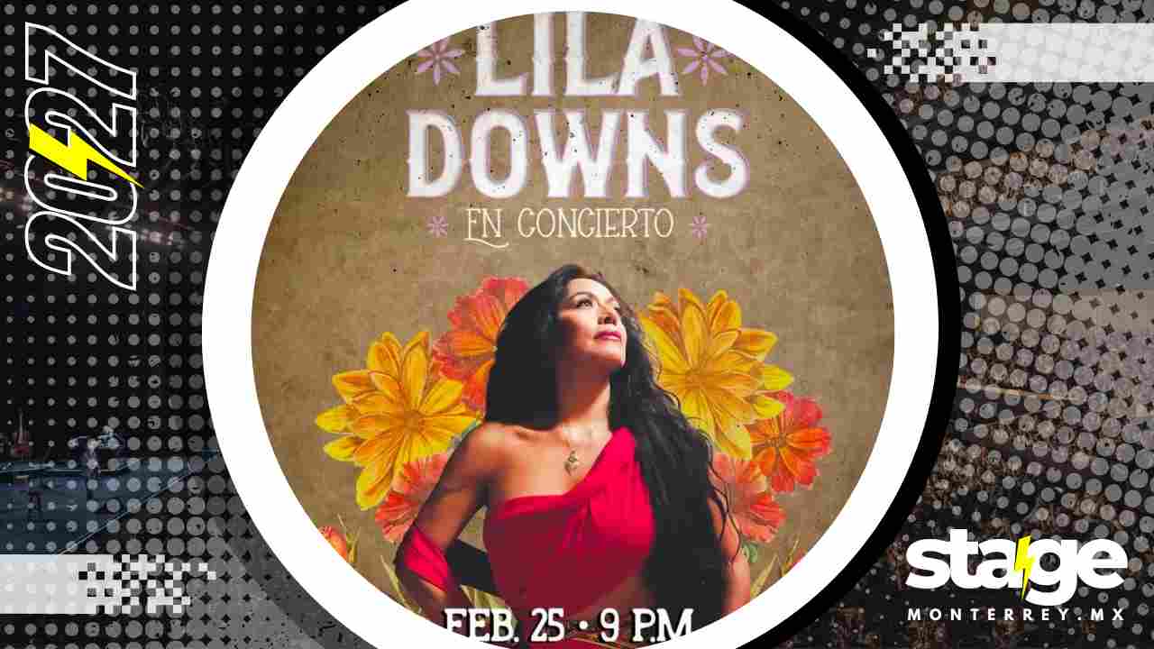 LILA DOWNS MONTERREY 2027 SHOWCENTER COMPLEX