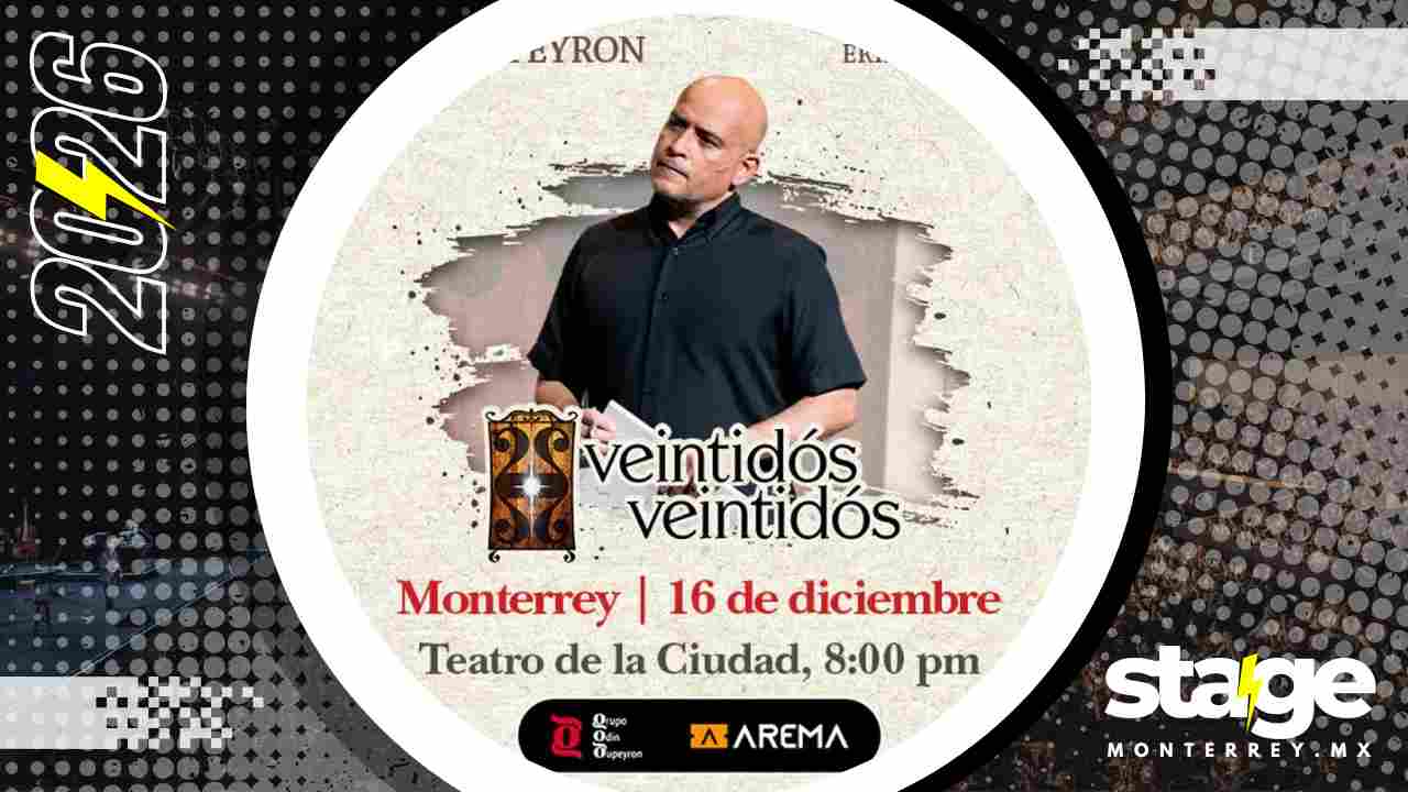 VEINTIDÓS VEINTIDÓS MONTERREY 2026 TEATRO DE LA CIUDAD