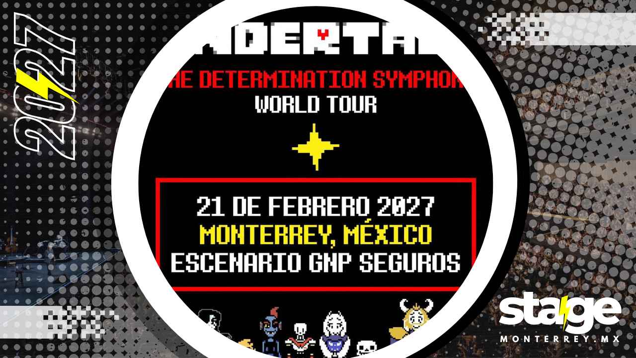 UNDERTALE THE DETERMINATION SYMPHONY MONTERREY 2027 ESCENARIO GNP SEGUROS