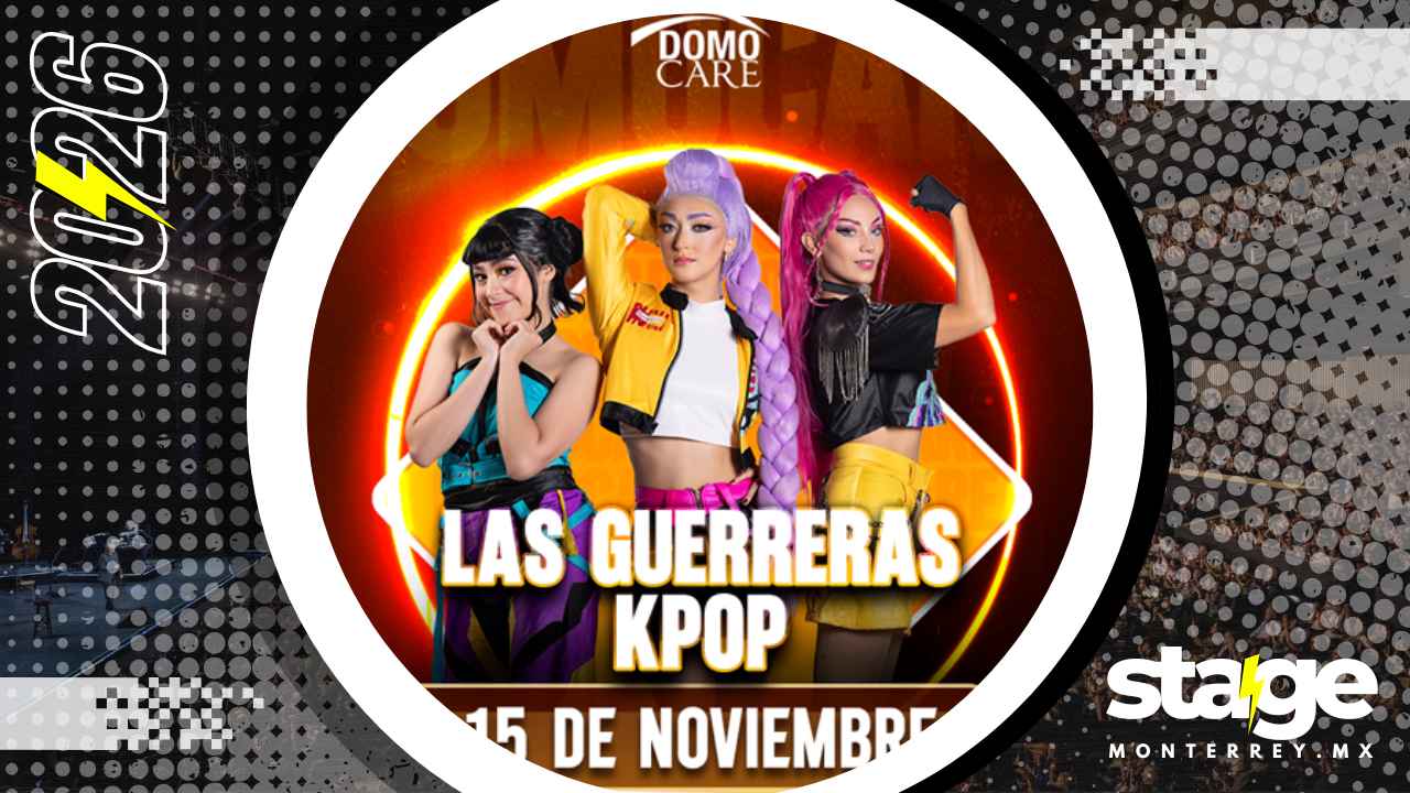 LAS GUERRERAS KPOP DOMO CARE MONTERREY 2026