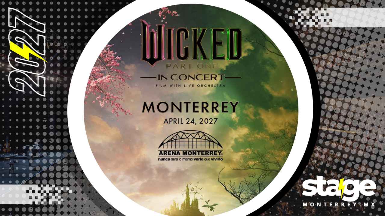 WICKED IN CONCERT ARENA MONTERREY 2027